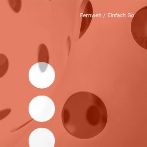 Fernweh / Einfach So